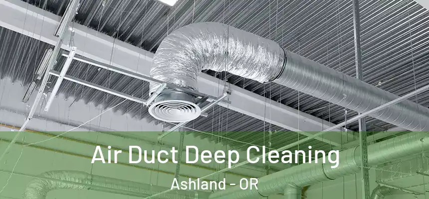  Air Duct Deep Cleaning Ashland - OR