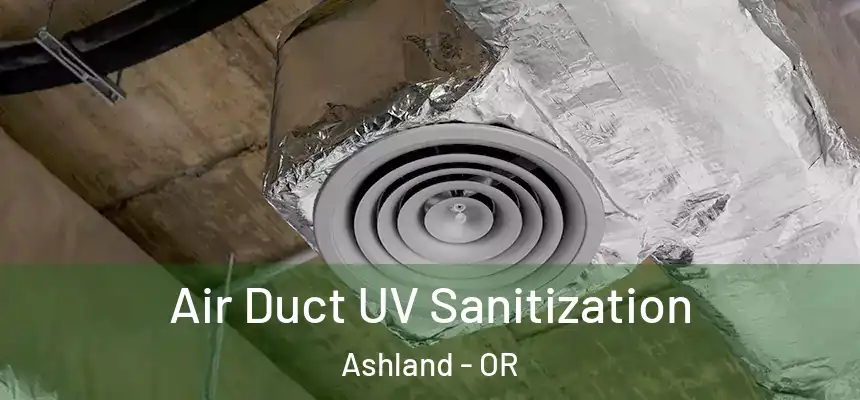  Air Duct UV Sanitization Ashland - OR