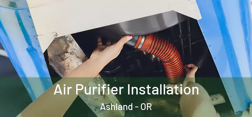  Air Purifier Installation Ashland - OR