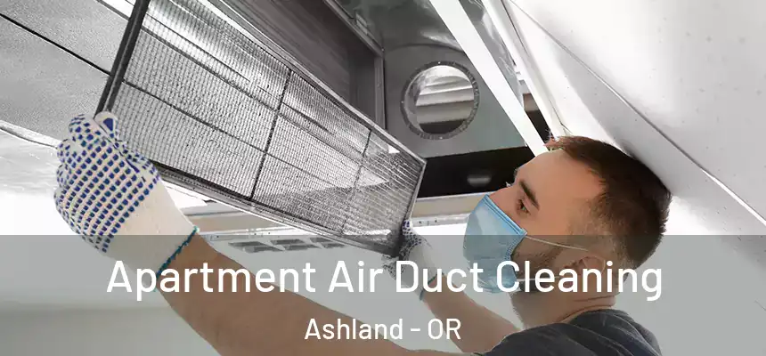 Apartment Air Duct Cleaning Ashland - OR