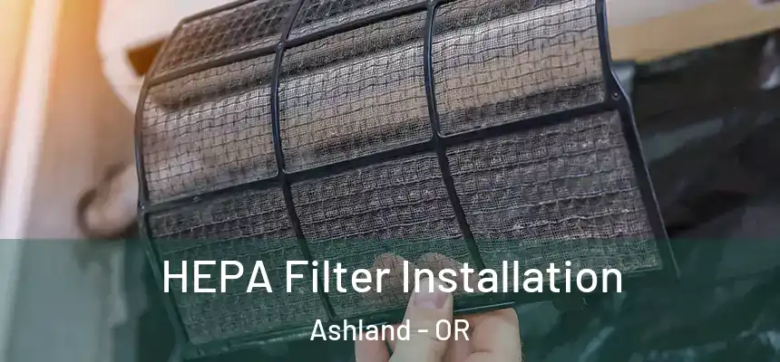  HEPA Filter Installation Ashland - OR