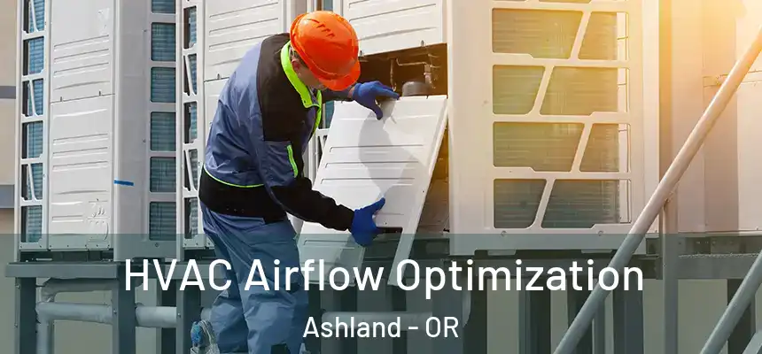  HVAC Airflow Optimization Ashland - OR