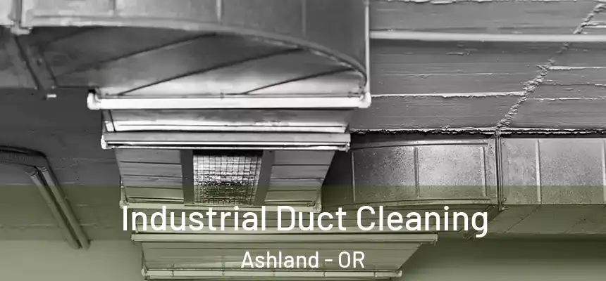  Industrial Duct Cleaning Ashland - OR