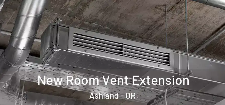 New Room Vent Extension Ashland - OR