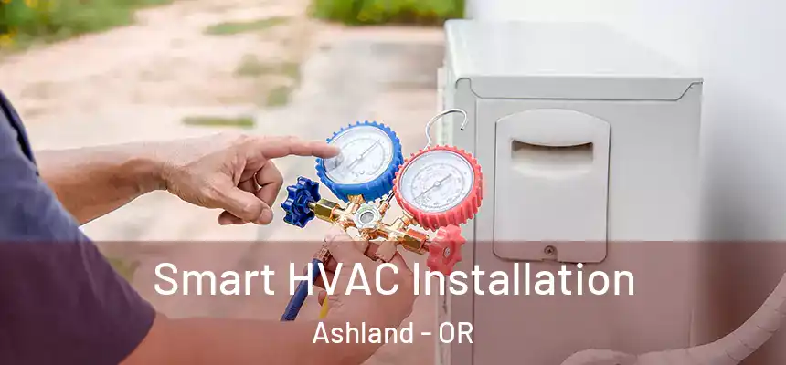  Smart HVAC Installation Ashland - OR