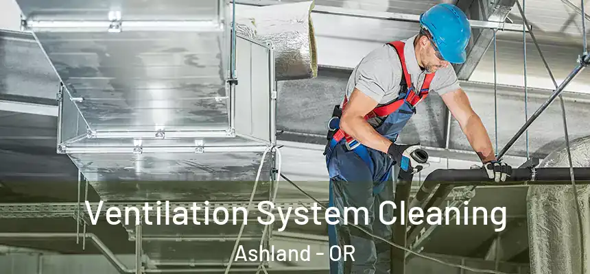  Ventilation System Cleaning Ashland - OR